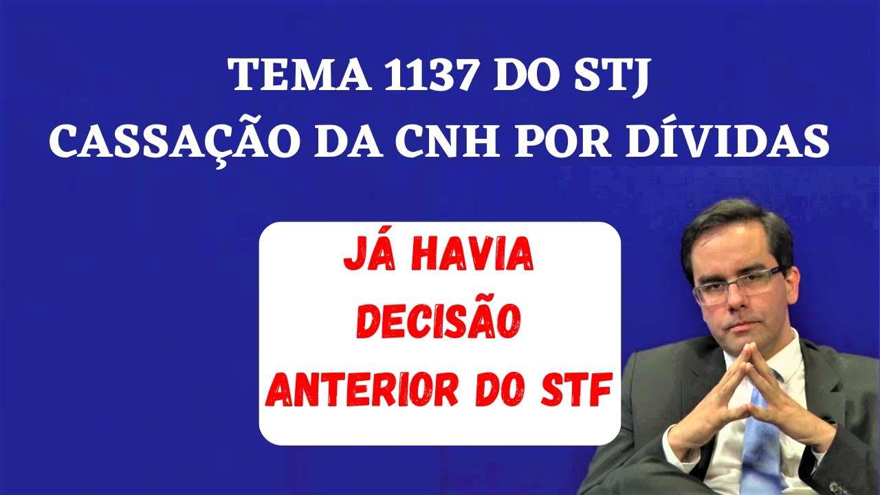 Suspens&atilde;o da CNH por D&iacute;vidas - Tema 1137 do STJ - Julgamento Anterior do STF
