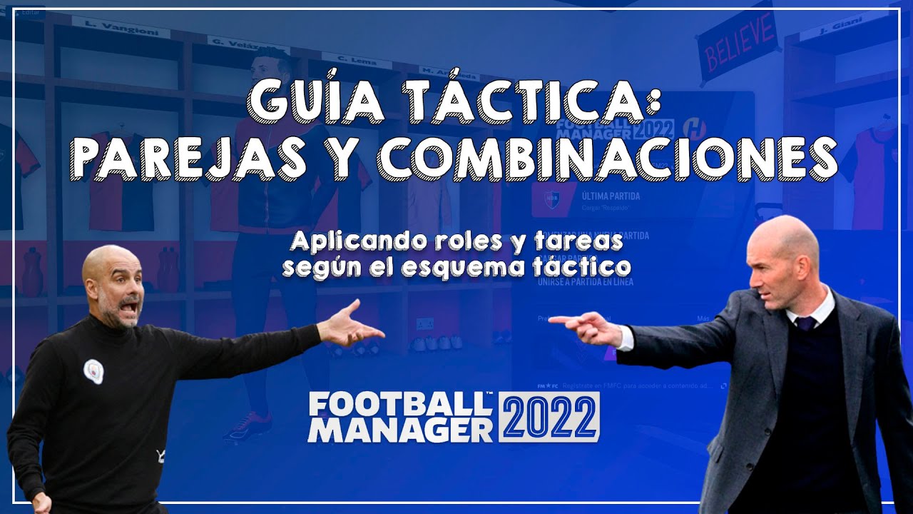 GUÍA DE PAREJAS Y COMBINACIONES ♦ TUTORIAL DE TÁCTICAS Y ROLES ♦ FOOTBALL MANAGER 2022