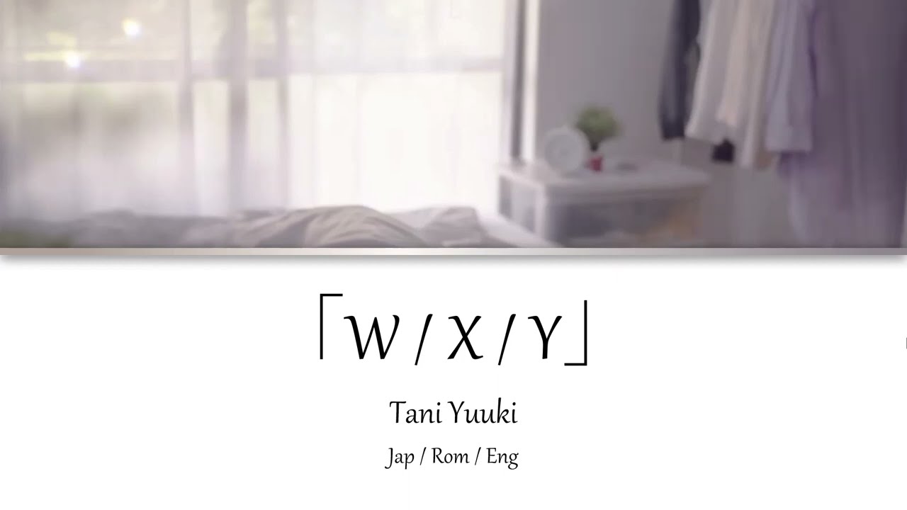 Tani Yuuki 「W/X/Y」 Kan | Rom | Eng Lyrics 歌詞動画