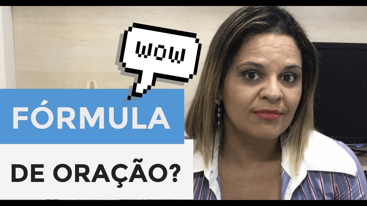 A FÓRMULA DA ORAÇÃO?