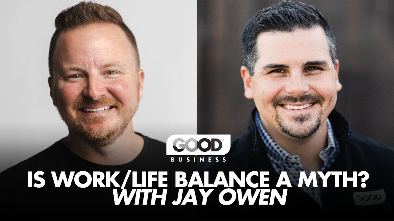 Is the Work/Life Balance a Myth with Jay Owen and Clay Vaughan
