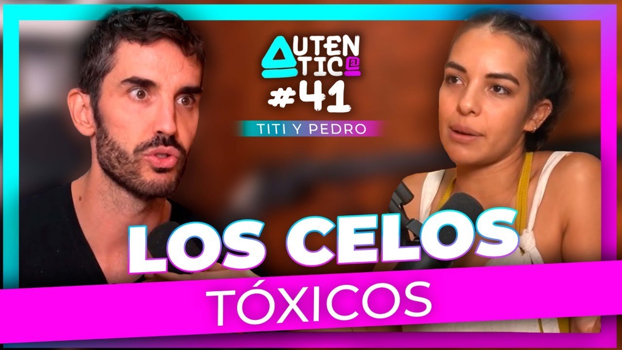 Los celos TÓXICOS en las PAREJAS  | Autentic@ #41 | Pedro Prieto