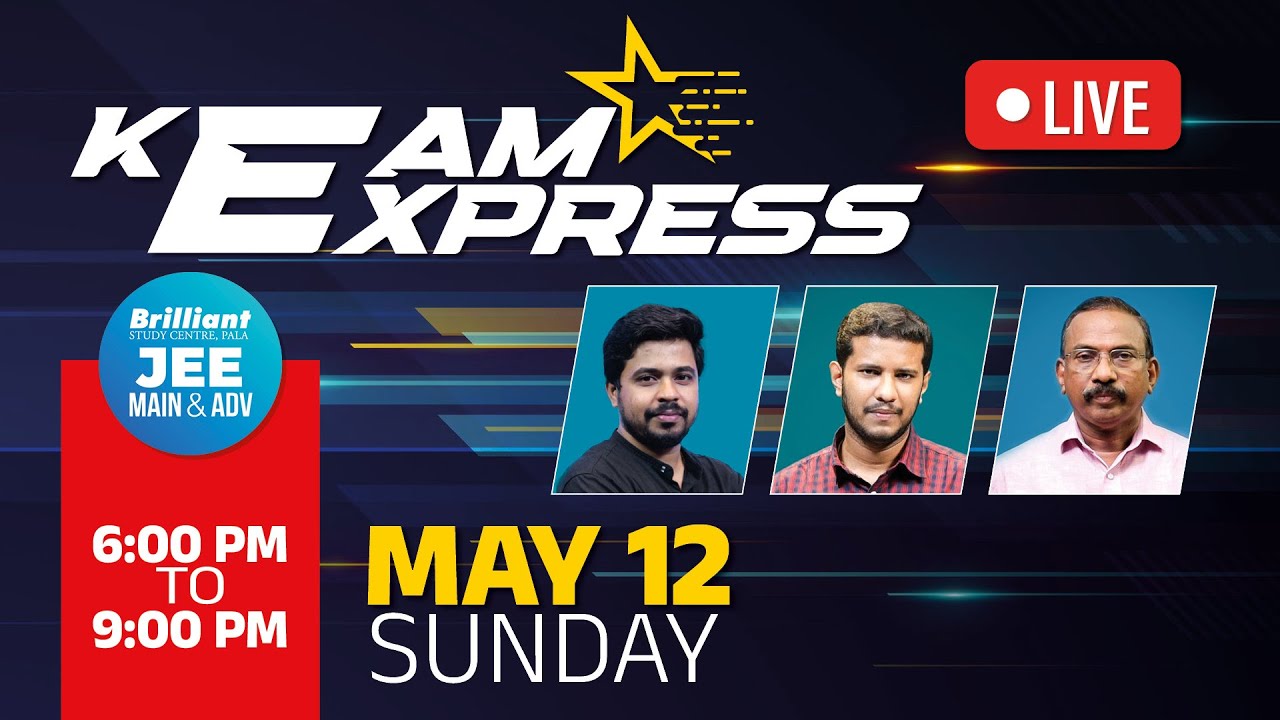 KEAM Express | 12th May 2024 | 6.00 PM - 9.00 PM