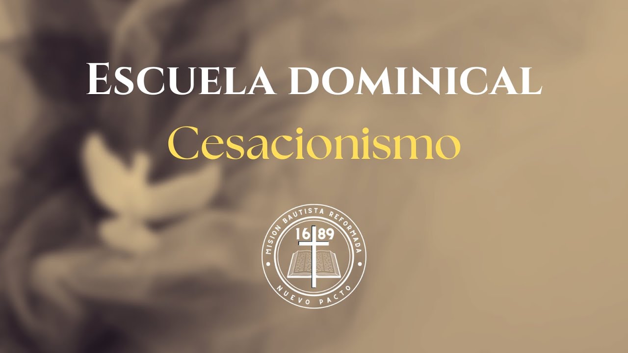 CLASES DOMINICALES - CESACIONISMO - Introducción