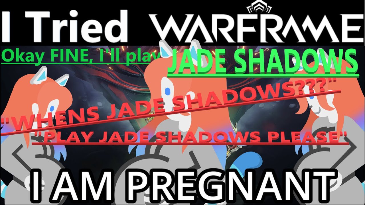 Jade Shadows - I tried Warframe Pregnancy - OKAY FINE I'LL PLAY THE QUEST
