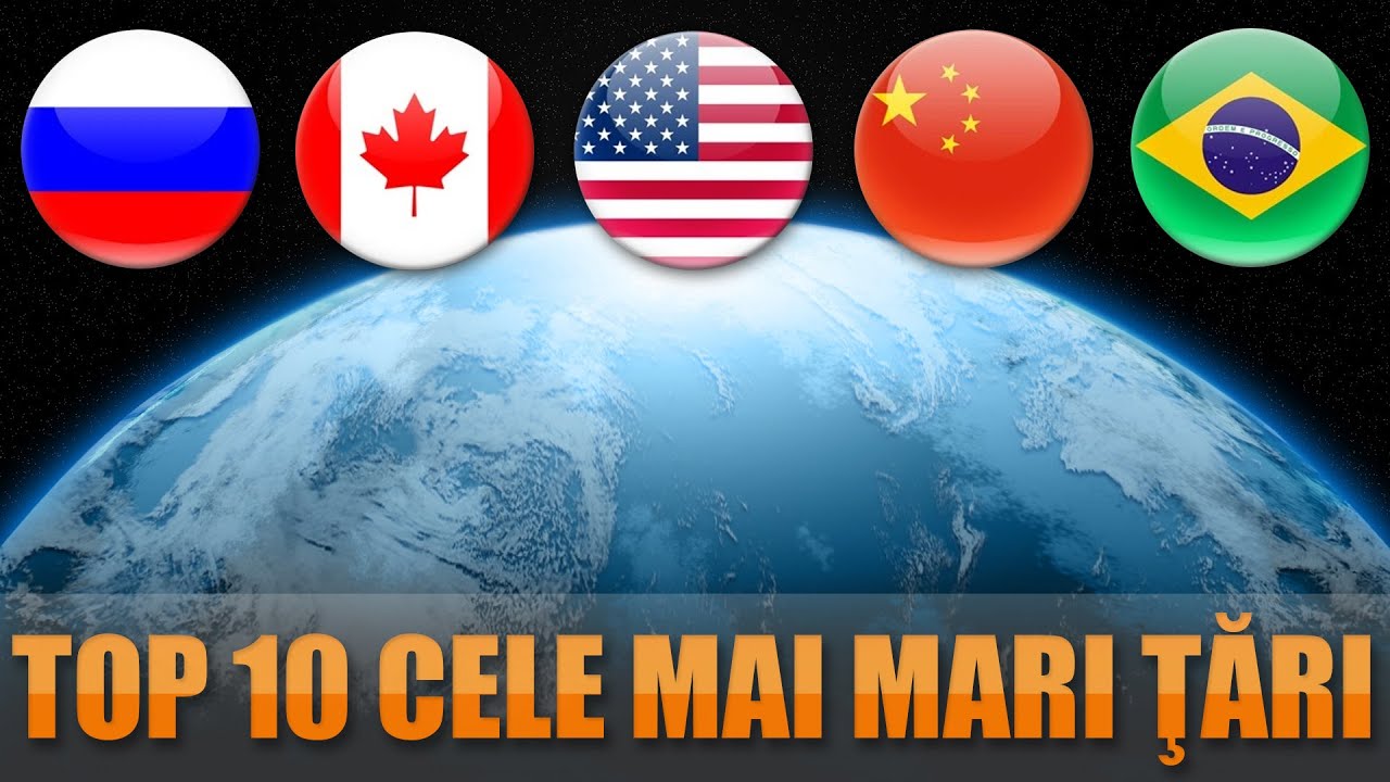 TOP 10 CELE MAI MARI TARI DIN LUME