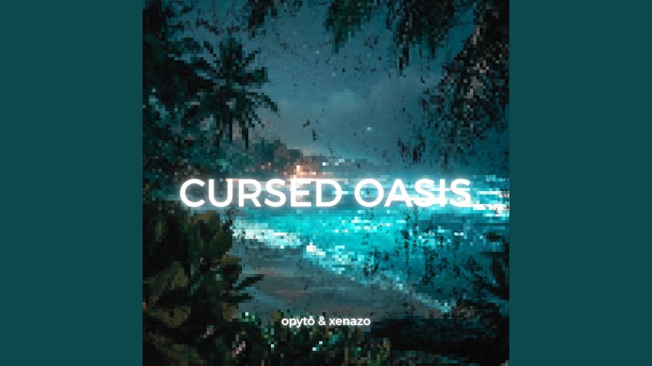 CURSED OASIS! (SLOWED)