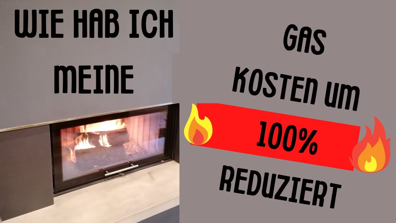 Wasserf&uuml;hrender Kamin - wie hab ich meine Gaskosten / um 100% reduziert? (Energie und Geld sparen)
