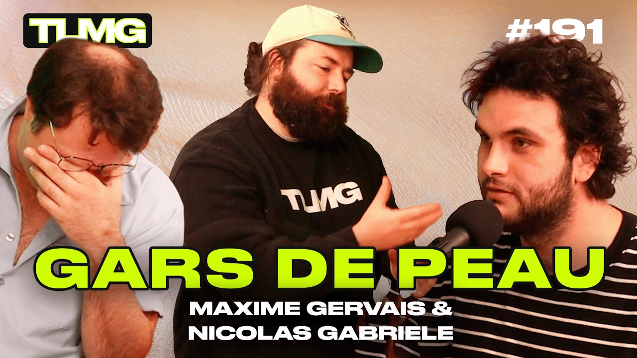 TLMG Ep 191 : MAXIME GERVAIS & NICOLAS GABRIELE ( GARS DE PEAU )