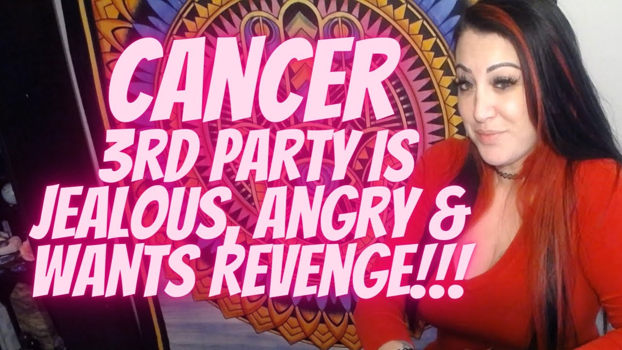 Cancer 💖~ 3rd Party Is Jealous, Angry & Wants Revenge!!! ~ (🔥🌟MUST WATCH EXTENDED!!!🌟🔥)