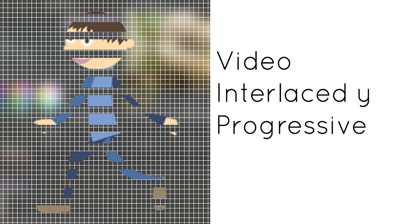 Video Interlaced y Progressive - Entrelazado y Progresivo