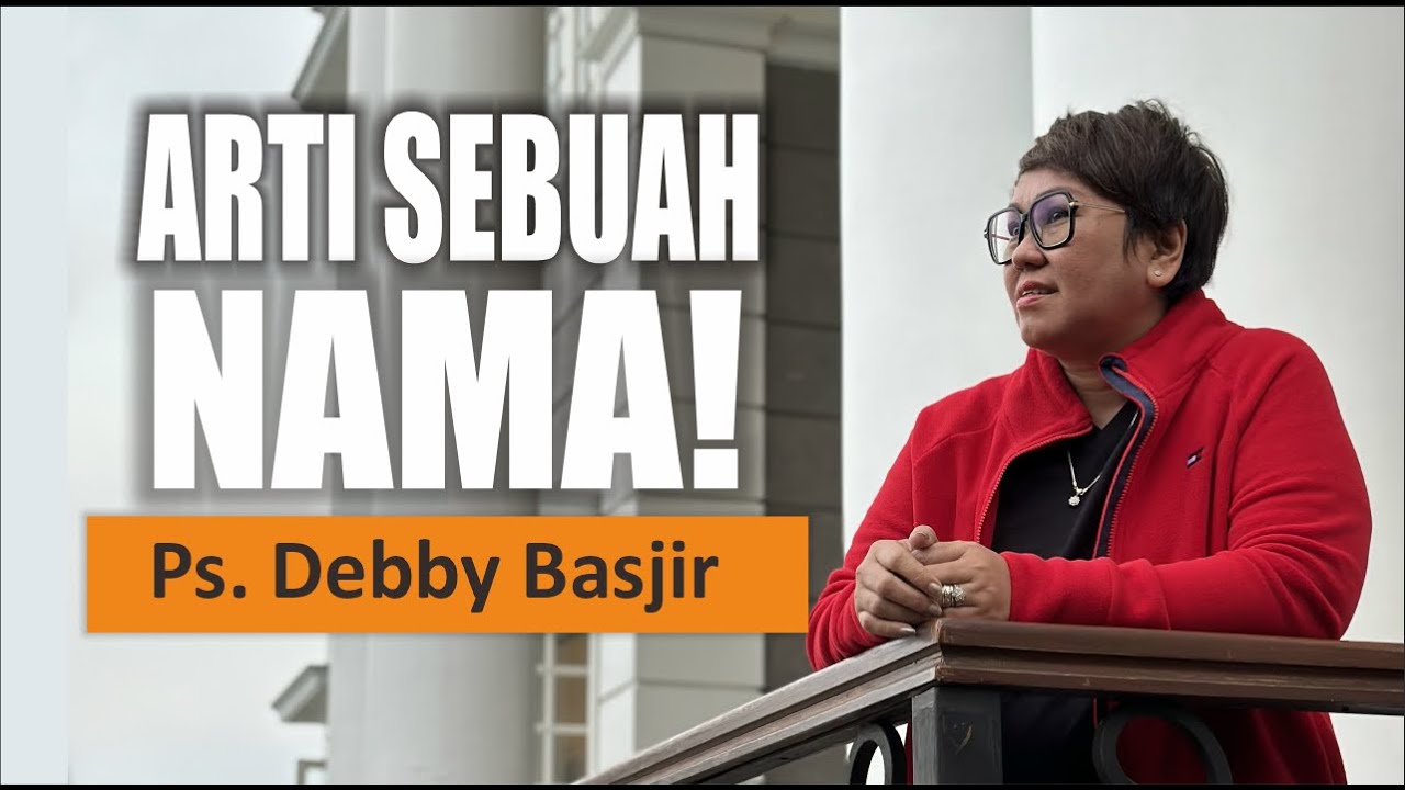 KHOTBAH  DEBBY BASJIR [ ARTI SEBUAH NAMA! ] #khotbahdebbybasjir_db
