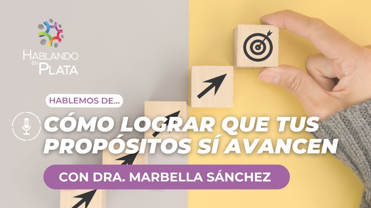 Después de las fiestas: cómo lograr que tus propósitos sí avancen con Dra. Marbella Sánchez