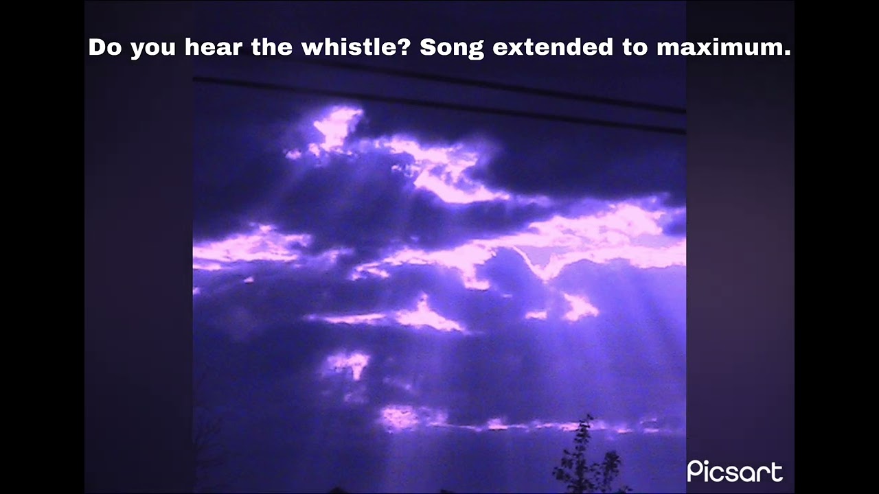 Do you hear the whistle? Song. 