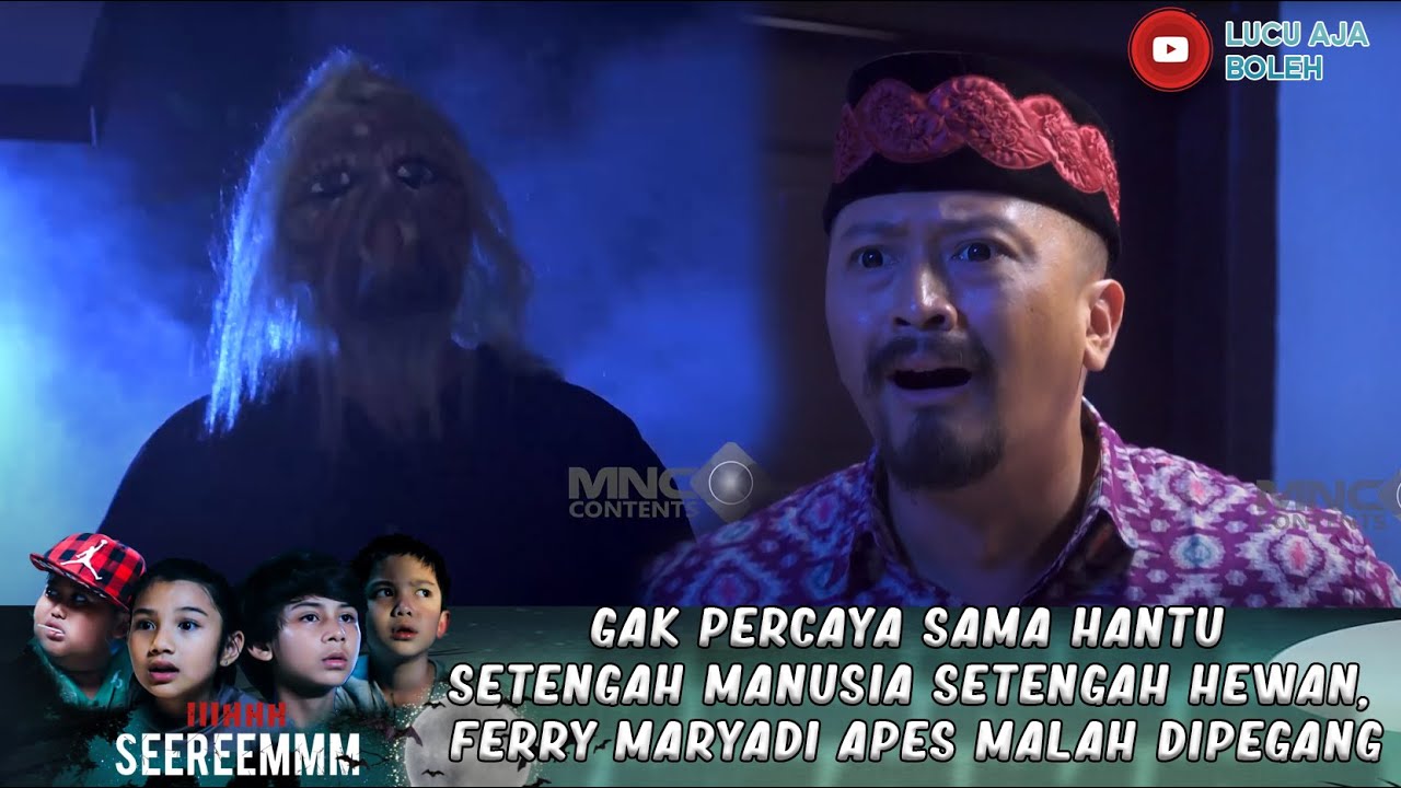 GAK PERCAYA SAMA HANTU SETENGAH MANUSIA SETENGAH HEWAN, FERRY MARYADI APES MALAH DIPEGANG - IH SEREM