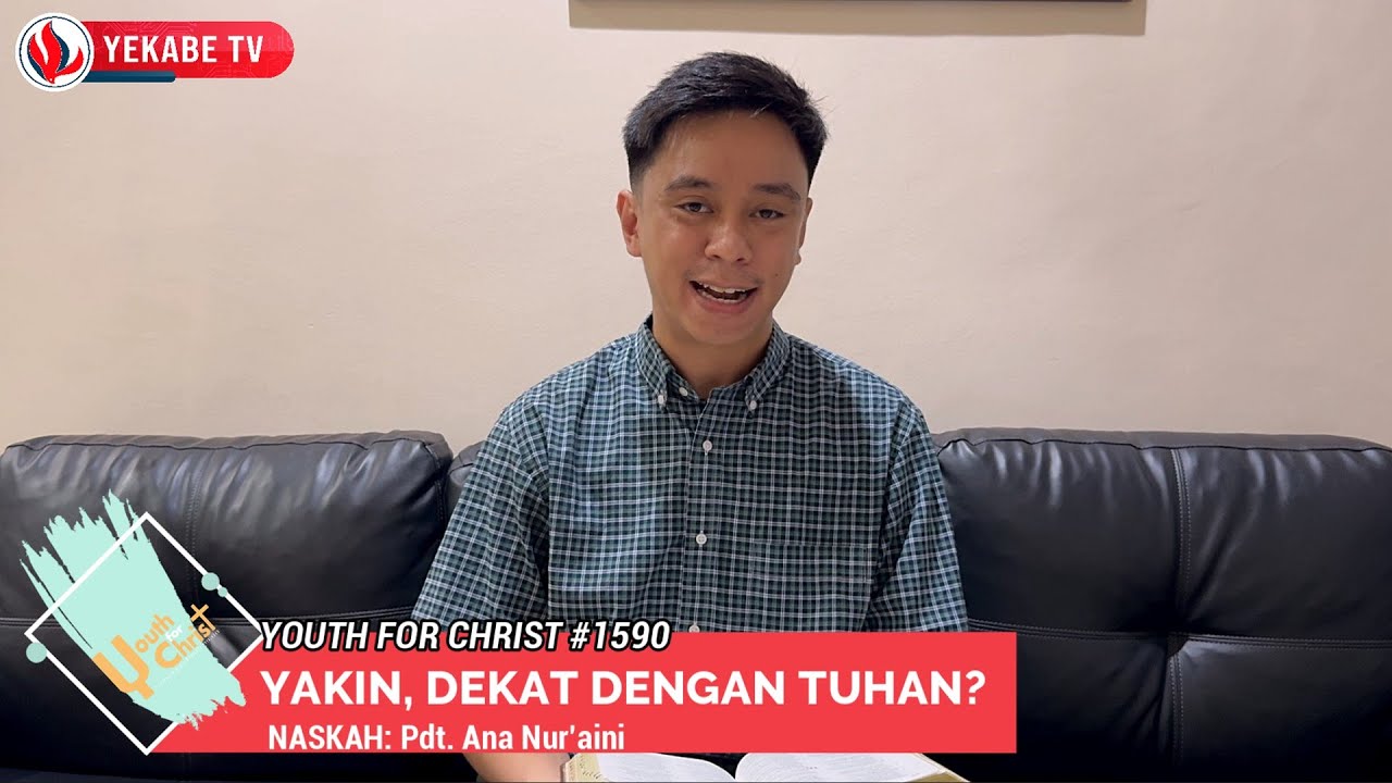 YOUTH FOR CHRIST 1590 - YAKIN, DEKAT DENGAN TUHAN?