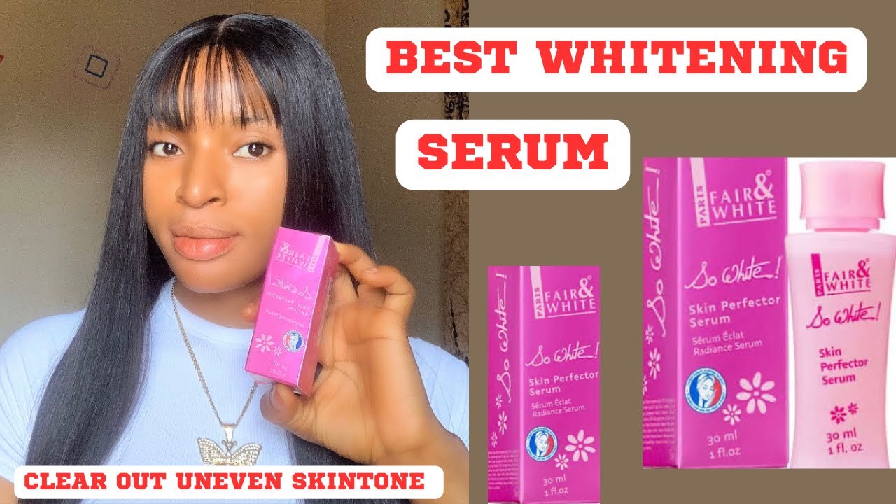 THE BEST WHITENING OIL FAIR AND WHITE SO WHITE SERUM