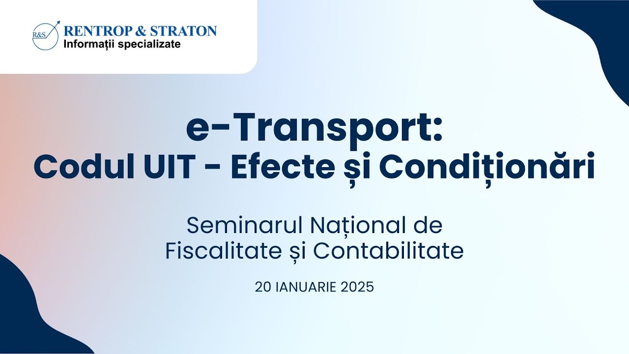 e-Transport: Codul UIT - Efecte și Condiționări