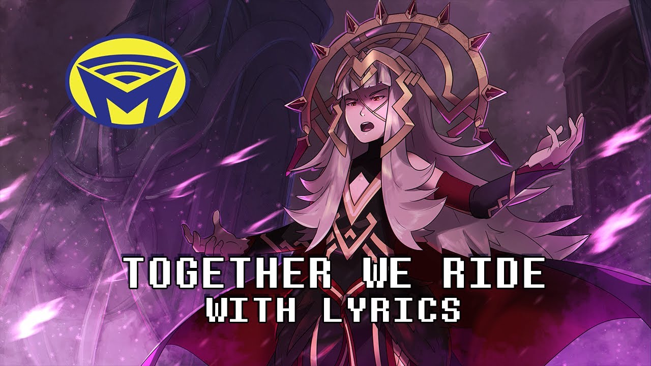 Fire Emblem - Together We Ride - With Lyrics by Man on the Internet