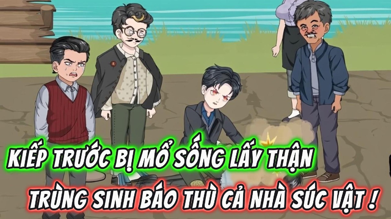 Kiếp Trước Bị Mổ Sống Lấy Thận, Trùng Sinh Báo Thù Cả Nhà Súc Sinh! | 191VietSub