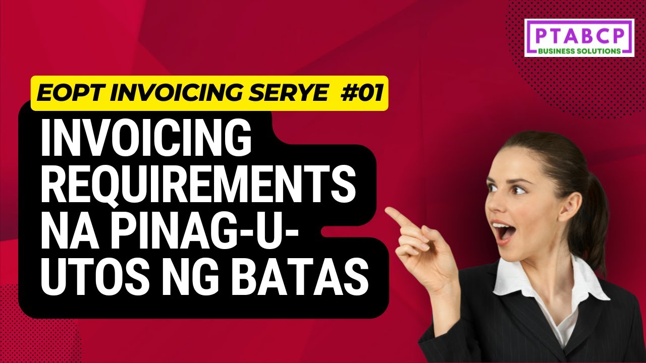 Mga Batas sa Invoicing under EOPT law - InvoicingSerye01 | 𝗣𝗧𝗔𝗕𝗖𝗣 𝗕𝘂𝘀𝗶𝗻𝗲𝘀𝘀 𝗖𝗼𝗮𝗰𝗵𝗶𝗻𝗴