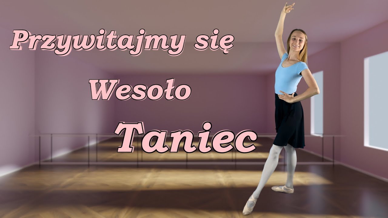 Przywitajmy się wesoło/Balet/Taniec/Dance