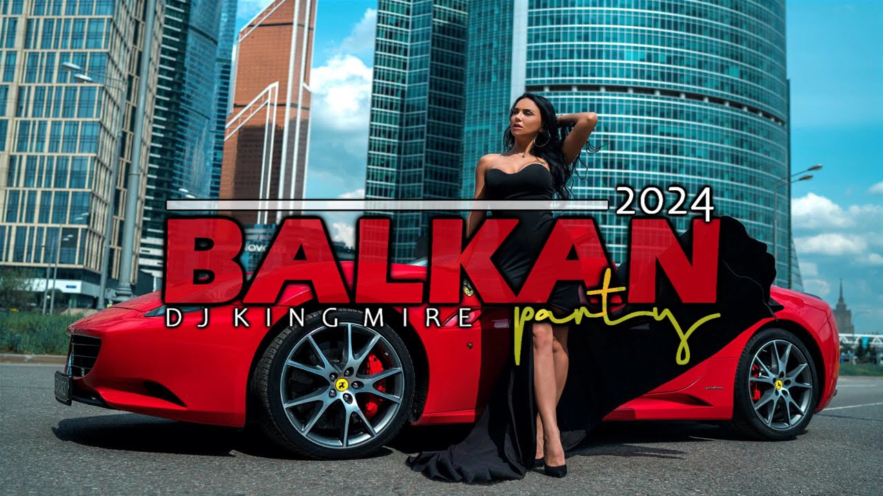 BALKAN PARTY MIX BY King Mire