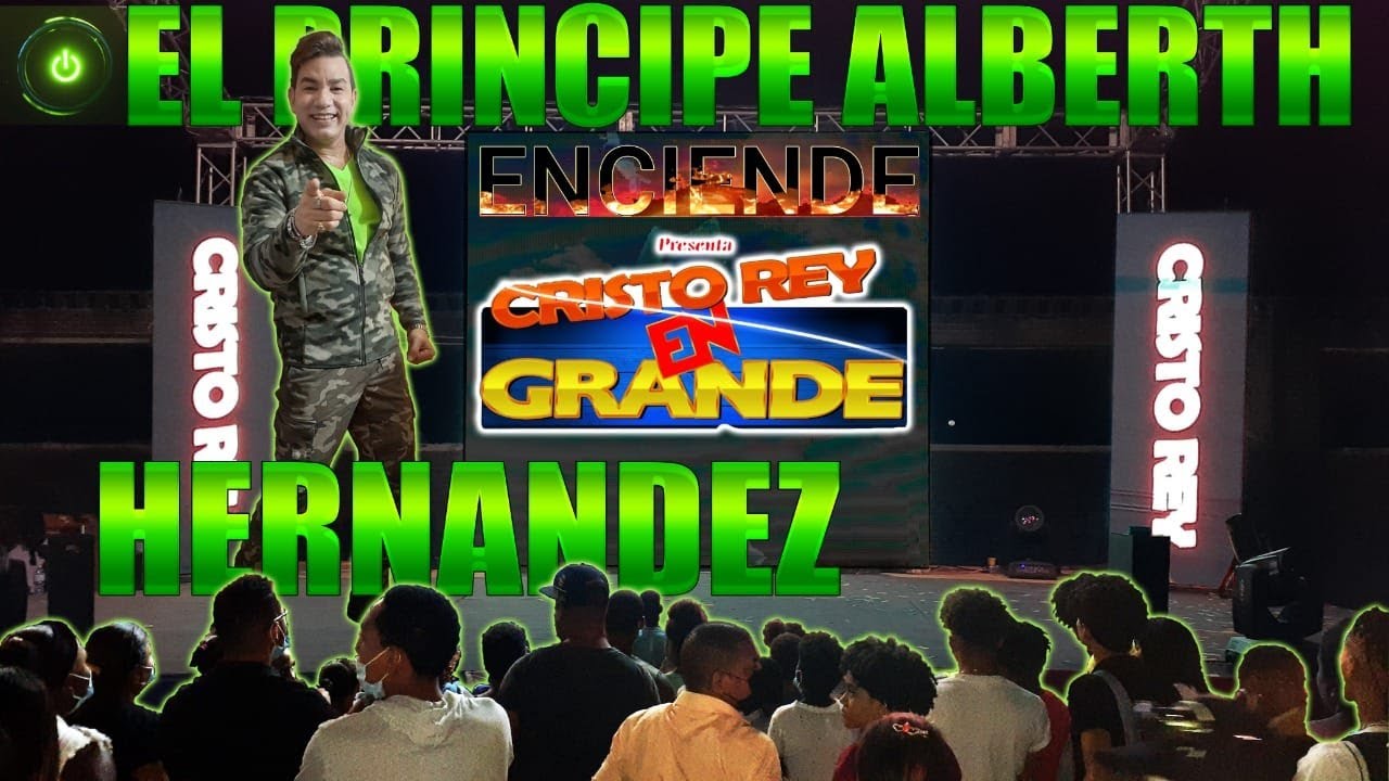 El Principe Alberth Hernandez Enciende Cristo Rey Con Esta Bueno Sto Dgo Quien Iba aPensar y Volvere