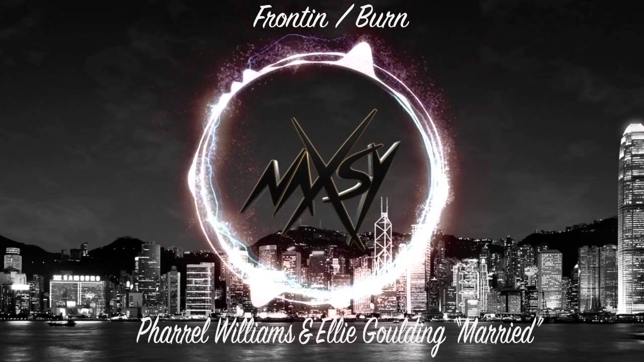 Naxsy - Frontin' / Burn (Pharrell Williams & Ellie Goulding 