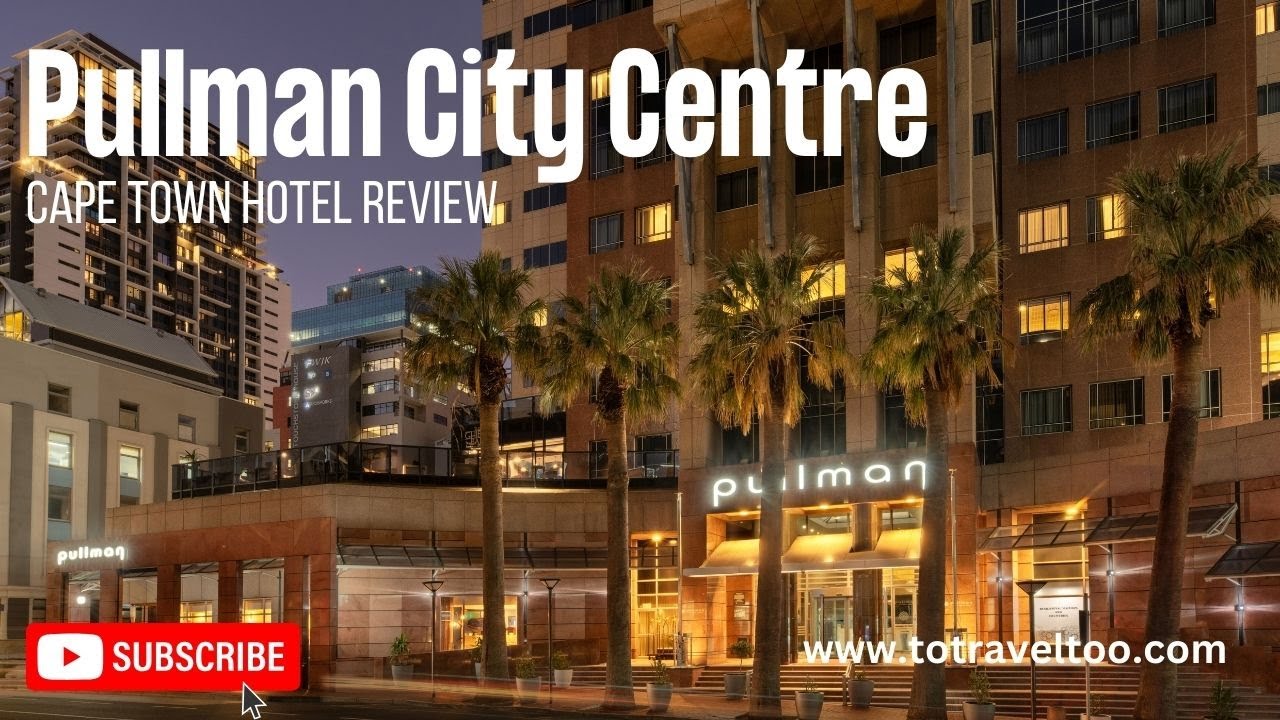 Pullman Cape Town Review: Stylish Comfort with Table Mountain Views