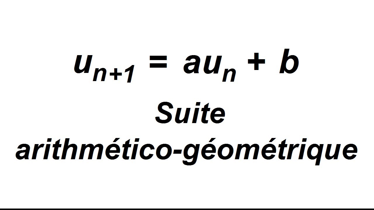 Les suites arithmético-géométriques - cas général