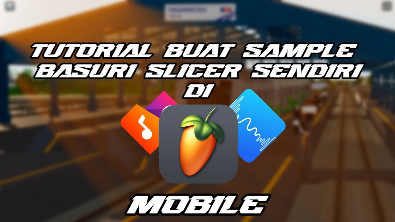 TUTORIAL BUAT SAMPLE BASURI MIRIP ASLI SENDIRI DI FL STUDIO MOBILE