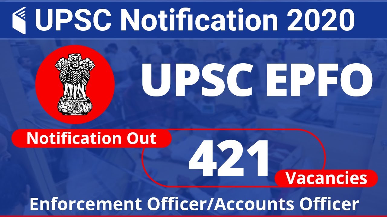 UPSC EPFO Recruitment 2020 | 421 Enforcement Officer Vacancies Notification, Exam Date, Apply Online