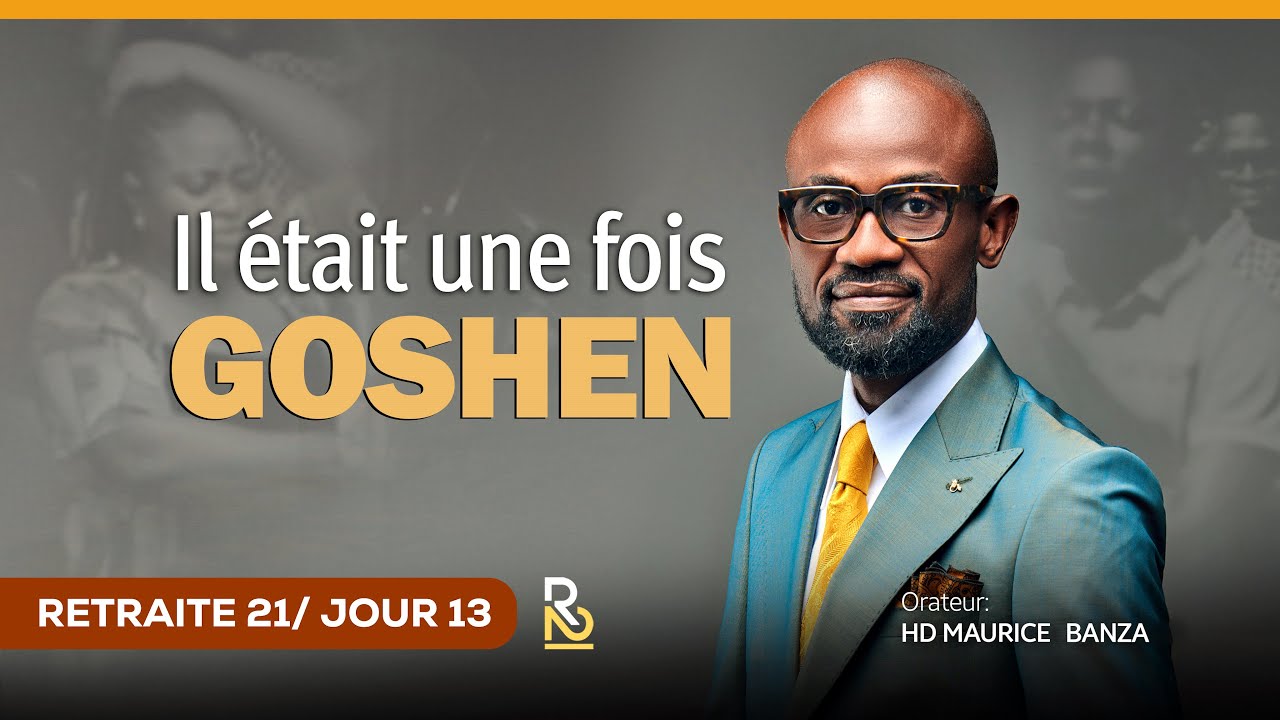 🔴 IL ÉTAIT UNE FOIS GOSHEN RETRAITE 21 / JOUR 13- HD MAURICE BANZA