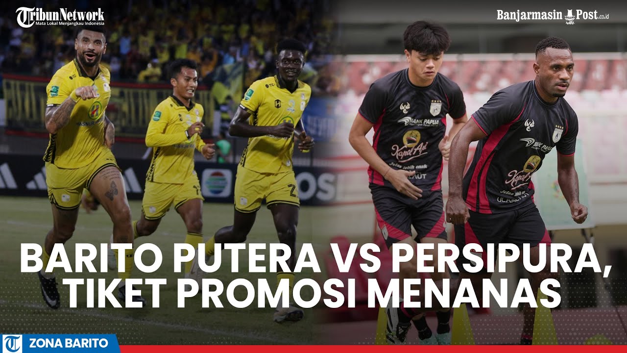 Tiket Promosi Wilayah Timur Liga 2 Championship 2025 Memanas, Barito Putera Hadapi Persipura