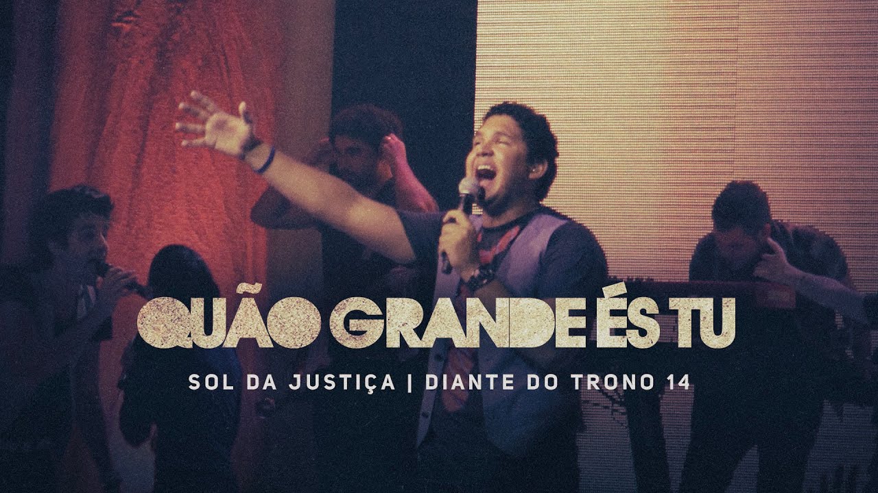 Quão Grande És Tu | DVD Sol da Justiça | Diante do Trono