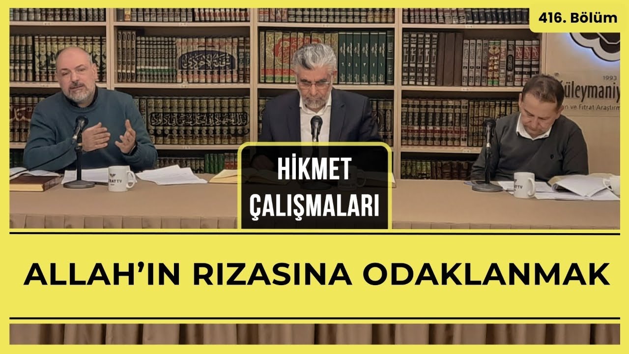 Hikmet Çalışmaları | Allah'ın Rızasına Odaklanmak