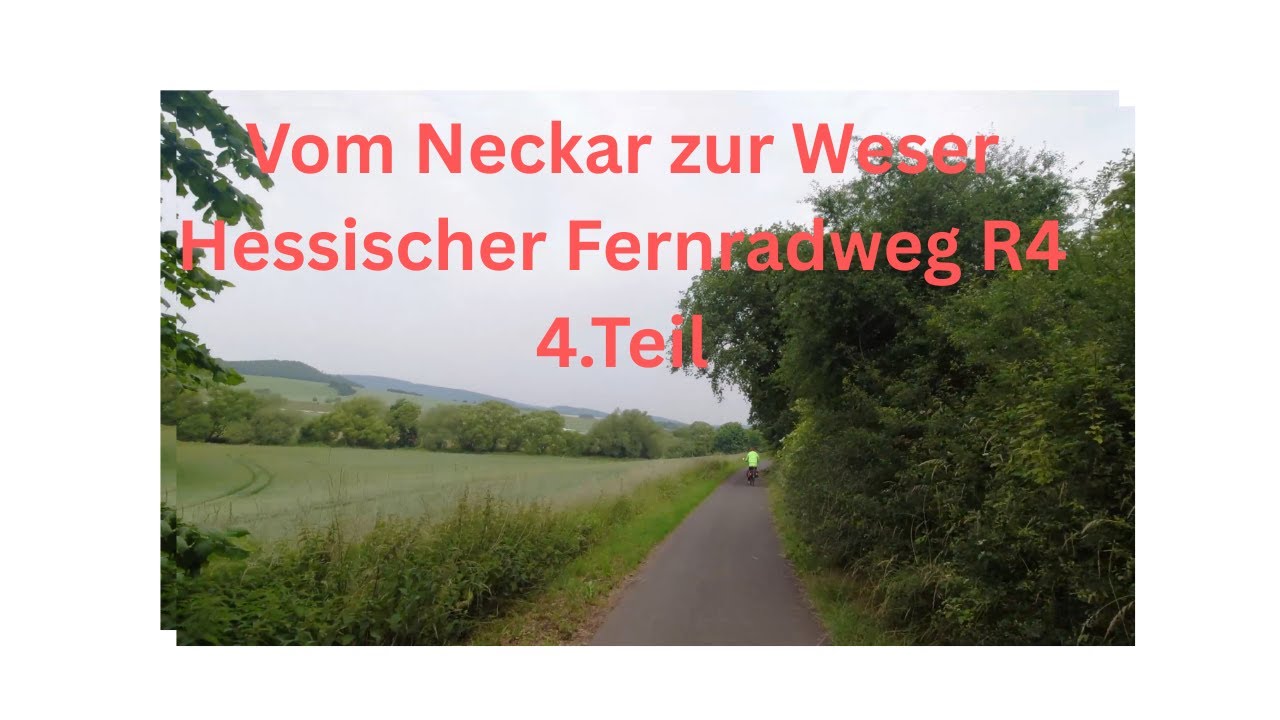 Vom Neckar zur Weser. Hessischer Fernradweg R4 . 4. Teil.