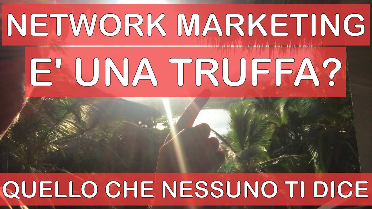 Il Network Marketing è una Truffa?
