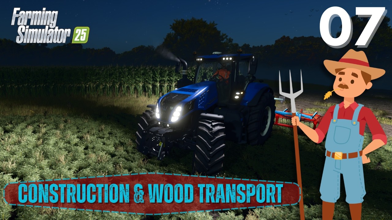 FARMING SIMULATOR 25 Gameplay Walkthrough-Riverbend Springs - SE1 EP7- Construction & Wood Transport