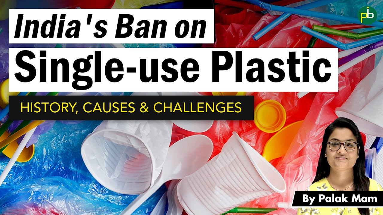 Single-use Plastic Ban in India | Know What's Banned | History, Causes & Challenges Ahead