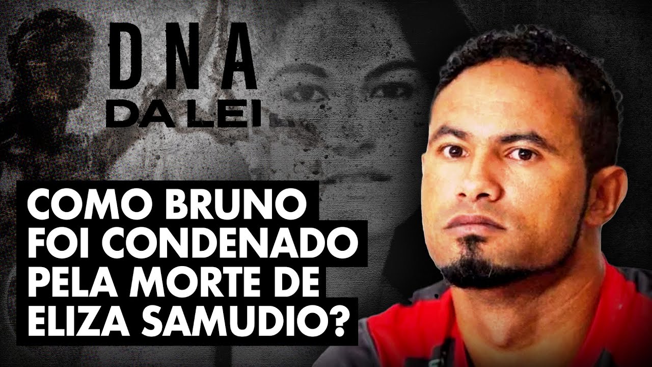 DNA DA LEI: CASO ELIZA SAMUDIO - COMO HOUVE CONDENAÇÃO SEM CORPO?