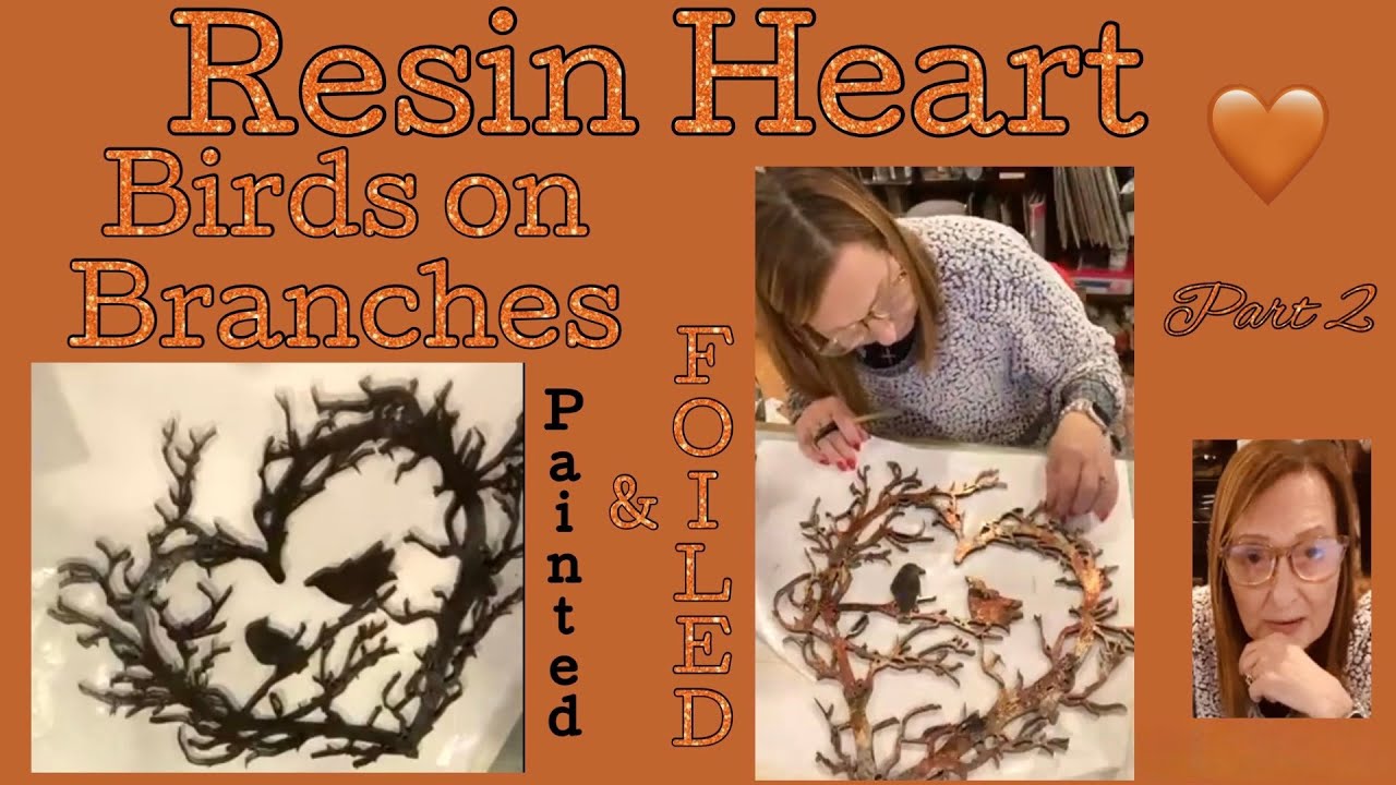 # 488 Resin Heart Birds on Branches Pt.2 Adding FOIL #diy #diycrafts #crafts