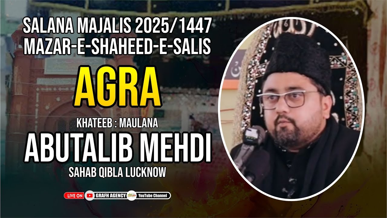 🔴 Maulana Syed Abutalib Mehdi | Salana Majalis 2025 1447 | Mazar e Shaheed e Salis a.r. Agra