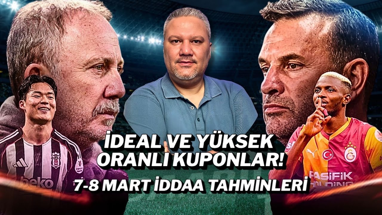 İDEAL VE Y&Uuml;KSEK ORANLI KUPONLAR! 🏆 7-8 Mart İddaa Tahminleri
