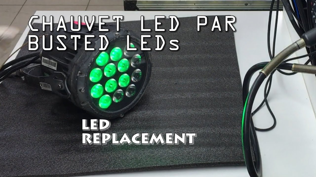 CHAUVET LED PAR BUSTED LEDs REPLACEMENT