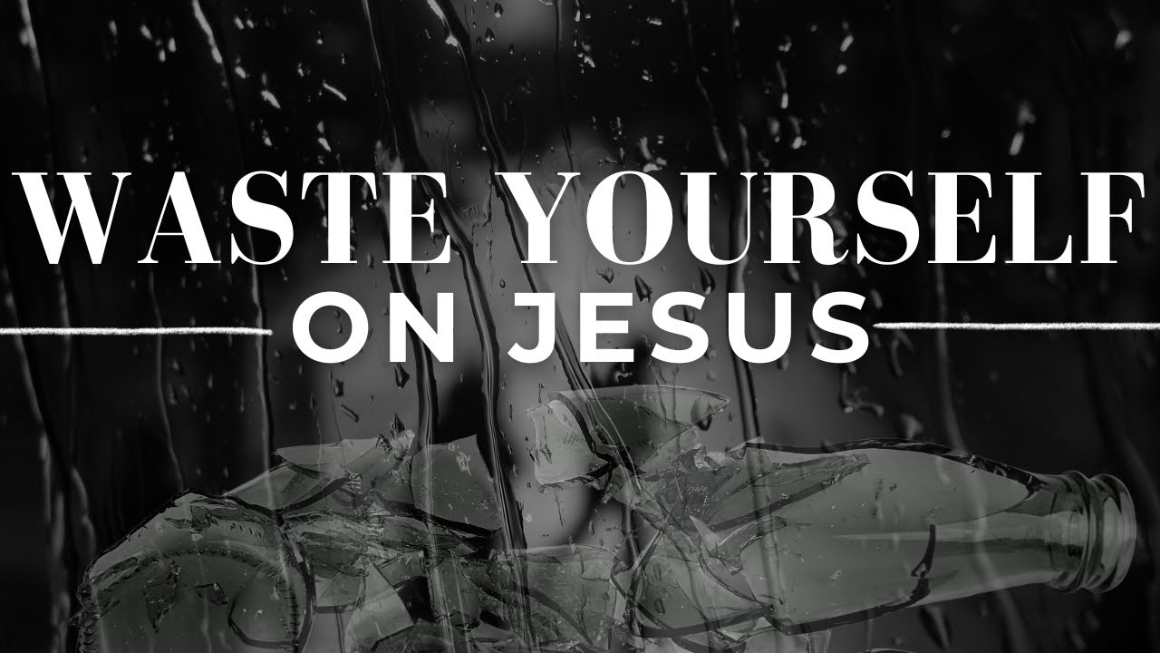 Waste Yourself on Jesus - Watchman Nee's Persective on Mark 14:1-9 #watchmannee