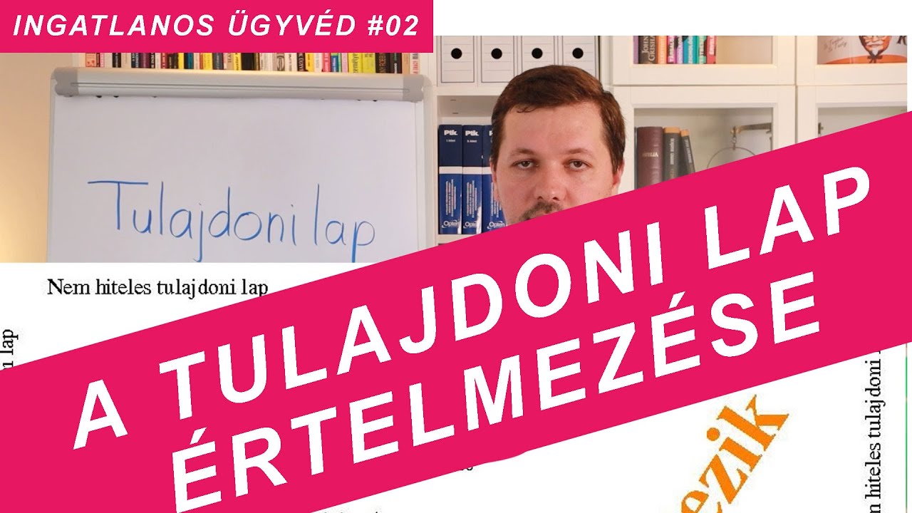 A tulajdoni lap értelmezése - ingatlanos ügyvéd sorozat #02