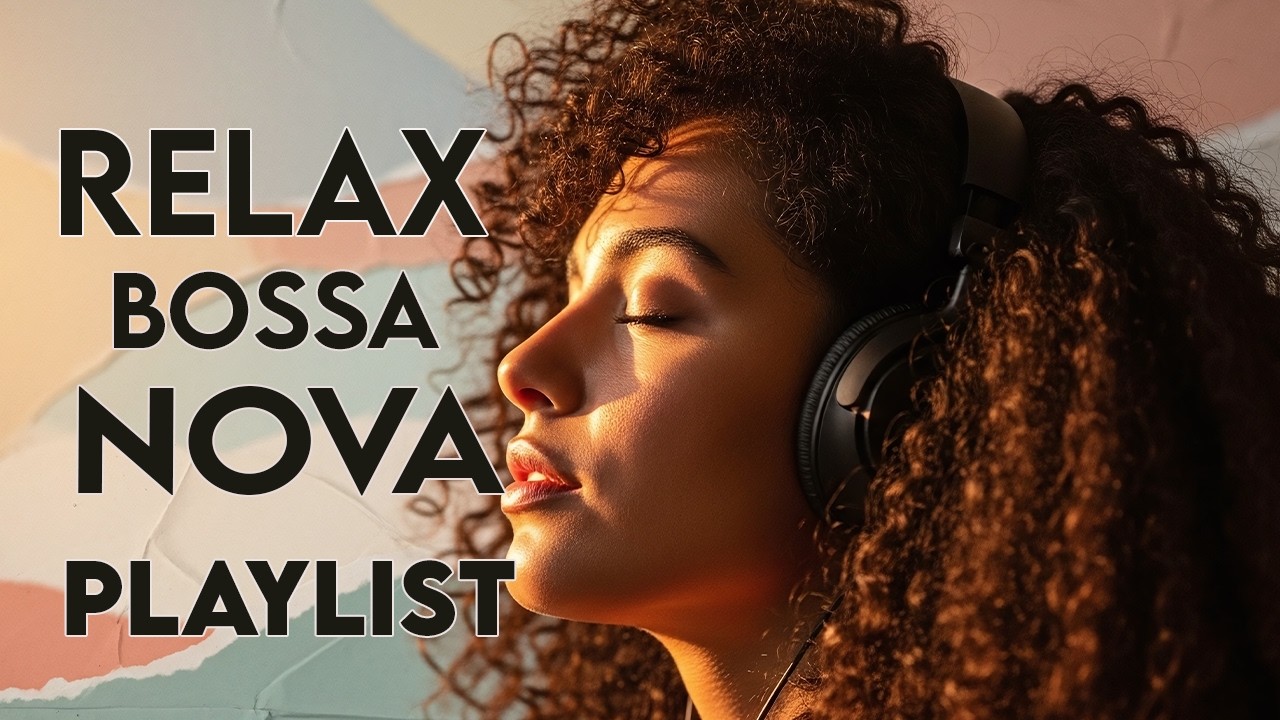 Relax Bossa ✨ Smooth Bossa Nova & Cozy Café Jazz for Daily Calm & Soft Focus