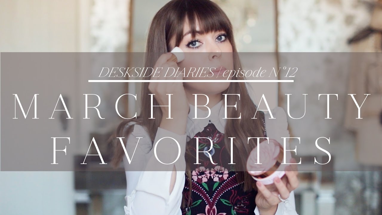 March Beauty Favorites | Episode No. 12